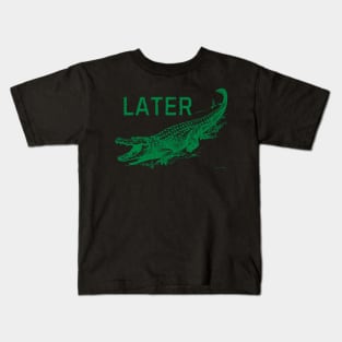 Later Gator Kids T-Shirt